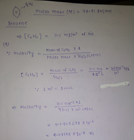 GH6 molar mass (M) = 78.11 gm/mol Benzene [CG H6 7 = 3.2 mg/m3 of air . molarity =- mass of Coho X 1 Molar mass x Vair (Leter