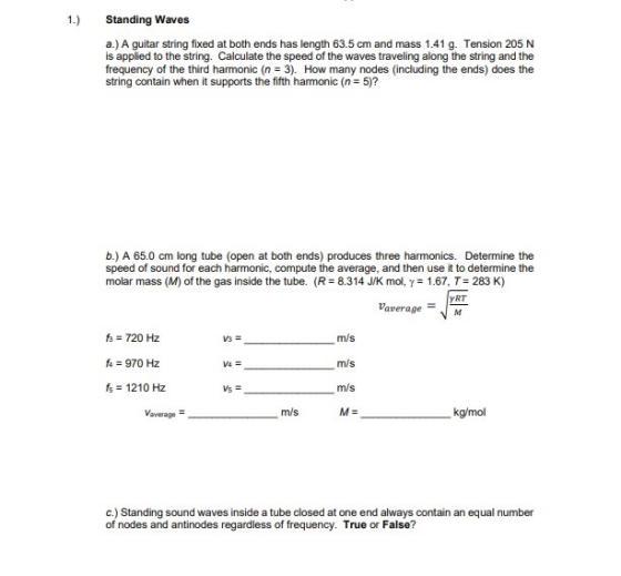 1.) Standing Waves a.) A guitar string fixed at both ends has length 63.5 cm and mass 1.41 g. Tension 205 N is applied to the