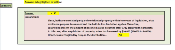 Answers is highlighted in yellow: Solution: a. $0 Answer Explanation: Since, both are unrelated party and contributed propert