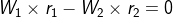 W_{1} \times r_{1} - W_{2} \times r_{2}= 0
