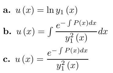a. u (x) = ln yı (x) S P(x)dx b. u(x) = ſ -dx y} (x) e c. u (x) = e-ſ P(x)dx yſ (2)