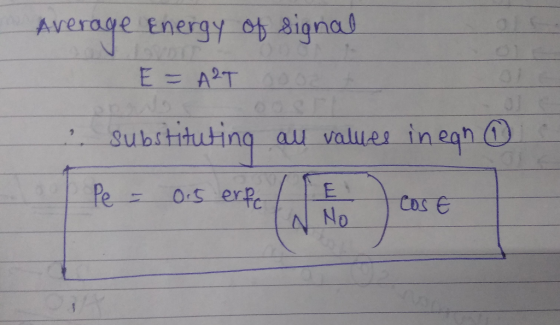 Average Energy of signal E = A2T 10000 . substituting all valuee in egn O O.5 erfe Pe = CoS E A No