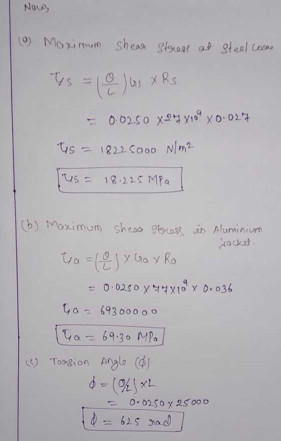 Noco, (0) Maximum shear stress at steel caso Is = 1 e as x Rs 9 - 0.0250 827 8109 x 0.027 is = 18225000 N/m2 us= 18.225 MPa (