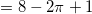 \small =8-2\pi+1