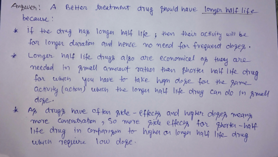 Bette几 treatment ang tnould na u e longen-half life- becaue * if the, drug na%, longen half lfe; tven thou activity will be f