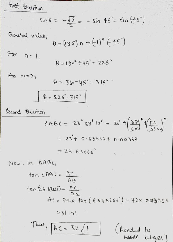 first Question sino = -13 - - sin 45°= sin 645) General value, O=(100) n + EU E45) For n=1 0-100°+45°= 225 for n=2 0 = 36
