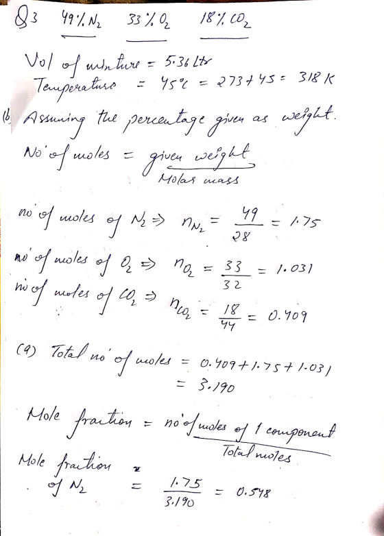 - & 49%N2 33%ą 18%.co. - Vol of winture = 5:36 Ltr - Temperaturo = 45% = 273+45= 318k to Assuning the percentage given as wei