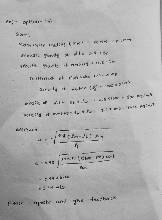 Sol:- option- (b) Given! Mano meter reading (zm) - too mm coitmm of oila 0.8 = 5t specific gravity of mercury = 13,625m speci