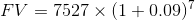FV = 7527 x (1 + 0.09)