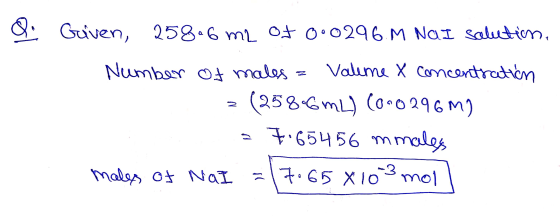 Qi Guven, 25846 m2 of 0.0296.M NAI salution, Number of males = Valime X concentration z (258.6 mL) (0-0 296M) = 7.65 456 mmal