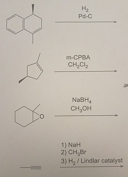 H2 Pd-C m-CPBA CH2CI NaBH4 CH3OH 1) NaH 2) CH3Br 3) H2 / Lindlar catalyst