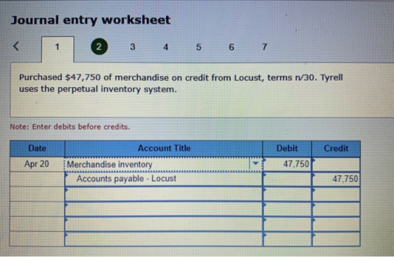 Journal entry worksheet 3 4 5 6 7 Purchased $47,750 of merchandise on credit from Locust, terms 1730. Tyrell uses the perpetu