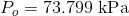 P_{o}=73.799\textup{ kPa}