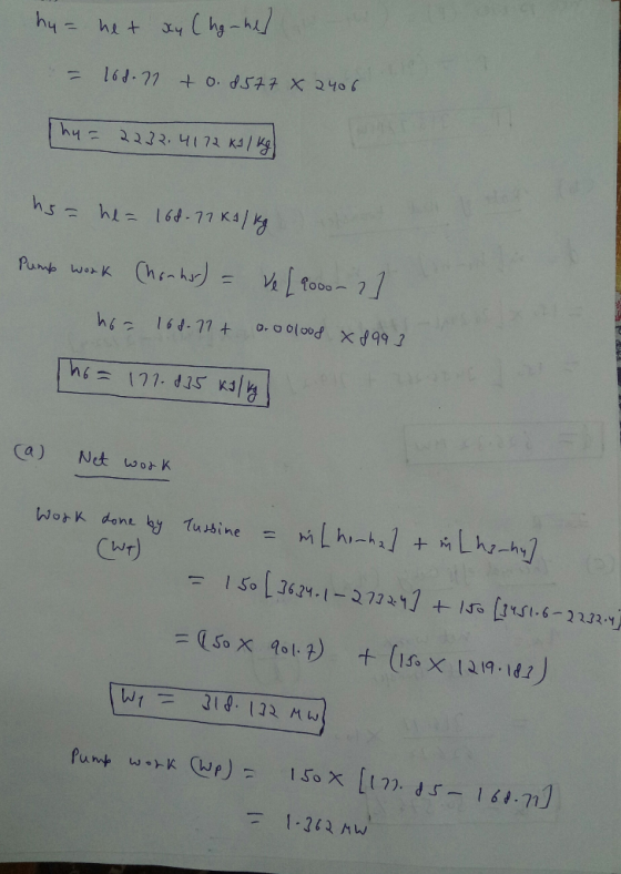 hu= net du Chg-ne) = 162-21 to $577 x 2406 hy = 2232.4172 KJ / kg ho=he = 168-17 KJ / kg Pump work Chonter) = ve [2000-21 - |