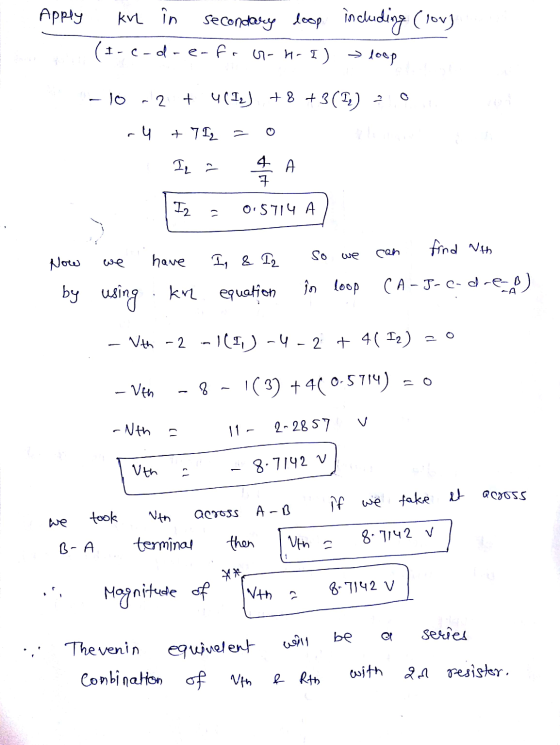 Apply kve i secondary loop including (hov) (1-c-d-e-fa 6 - H-I) loop lo 2 + 4(12) + 8 +3 (2) - ru +7 I Iz = 4 7 I2 0.5714 A f