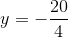 y = -\frac{20}{4}