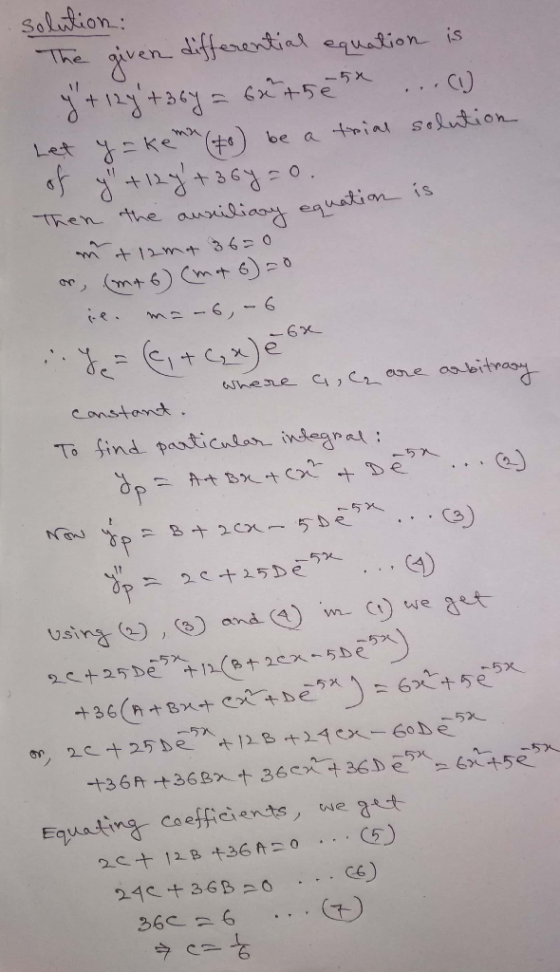 solution: The given differential equation is y + 125+ 364 = brutsene ... (1) Let y=kema (to be a trial solution of y+12y+36