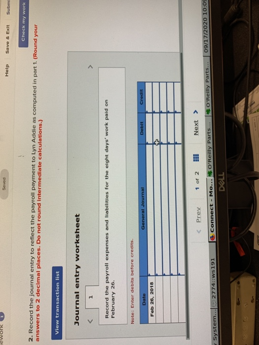 Saved Help Save & Exit Subm Check my work 2. Record the journal entry to reflect the payroll payment to Lyn Addie as computed