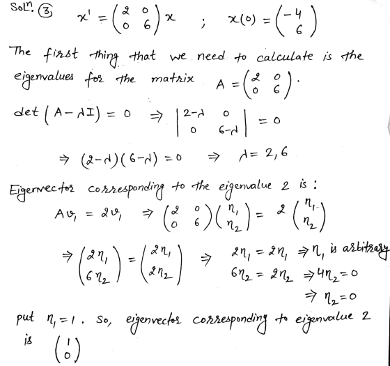 Sol. x=(8%) * ; *(0) = ). The first thing that we need to calculate is the eigenvalues for the matrix A = (6 %): det (A-NI)
