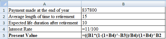A в 1 Payment made at the end of year 837800 2 Average length of time to retirement 15 3 Expected life duration after retirem