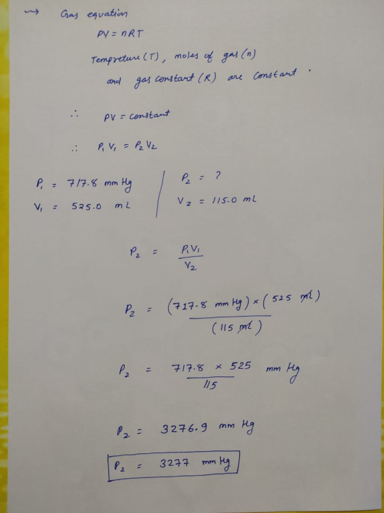 Gas eqvation PY= nRT Tempreturs (T), moles of gas (n) Censtant and gas censtant (R) ane PV- censtant P,V= PV .:. P=7/7.8 mm V