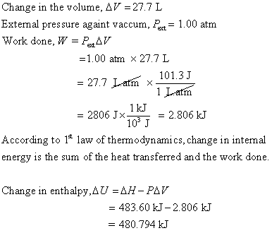 Change in the volume, AV -27.7L External pressure againt vaccum, Pot = 1 00 am Work done, WPaV =1.00 atm x 27.7 L fn 1 kJ 103