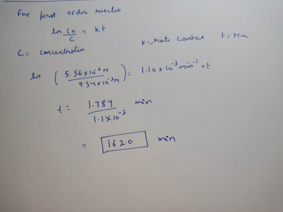 tatime for first order reichio en lo kt K-rate content C. concentrdio en (5.56x102N = 1.10 x 103 mint at + 1.189 min 9.348103