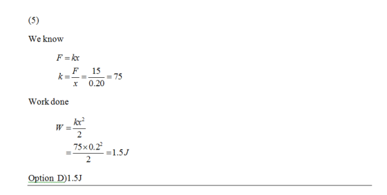 We know F=kx F1575 x 0.20 Work done x2 2 AV =75×0.2·1.5J 2 Option D)1.5J