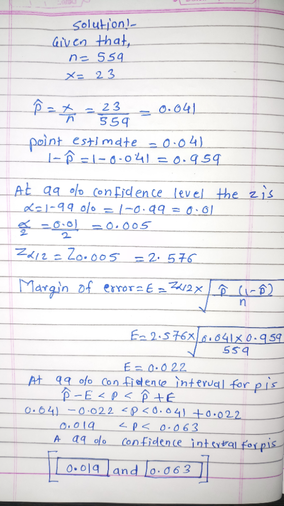 solution! Given that, n=559 x=23 Pzt 23 30.041 559 point estimate =0.04) I-0-041=0.959 At aq lo confidence level the zis X21-
