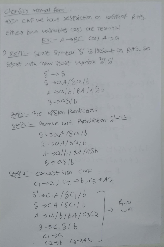 Chomsky normal form: *) In CNF we have restriction on Length of R.HS, either the radiables car one Terminal EX - ABC cod) Any
