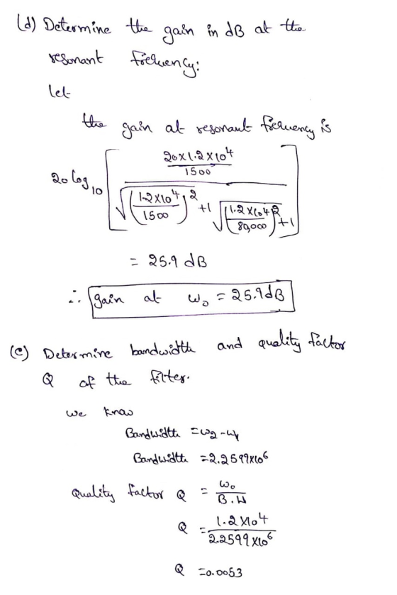 (d) Determine the gain in dB at the resumant Freluency: let - the gain at resonant frequency is ao lop .. So box 104 7 1500 1