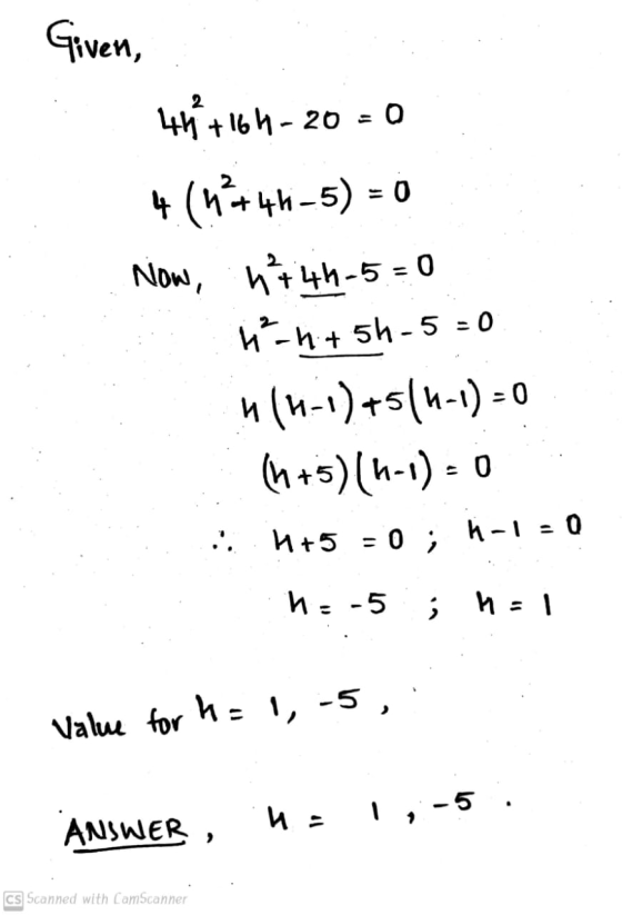 Given, 44h+164- 20 = 0 +(4+44-5) = 0 Now, h44h-5=0 H-1 + 5h - 5 = 0 (4-1)+5(1-1)0 (h+5)(n-1) = 0 ... 1+5 = 0 ; H-1 - 0 he-5 ;