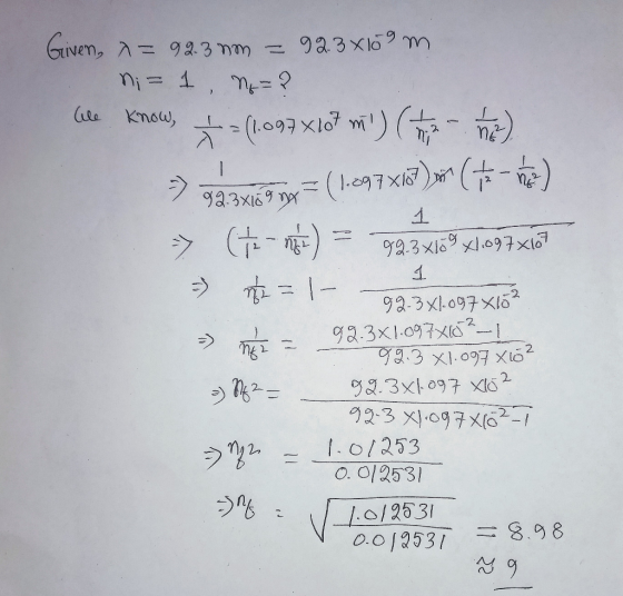 Given, 92.3 nm 9a3 xlo m ni 1, me= ? le Know, I Ja3xi69 (- X) 1 993xi xl097xl67 1 - 93-3xk-097X18 93.3x1.097x- 93.3 xI.097 xi