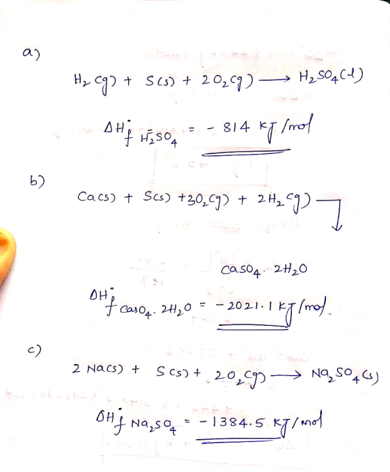 a7 Hz Cg) + SCS) + 2029) -> H2SO4C4) Hy SHE W550 = - 814 kg/mol 1 - 814 n cacs) + Scs) +30,99) + 2H2O Set c as04. 2H20 OH7 ca