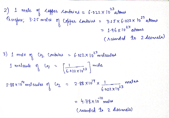 2) 1 mole of copper contains = 6.022% 10% atoms Therefore; 3.25 moles of Copper Contwins = 3.25x 6.022 x 162 atoms = 1.96x102