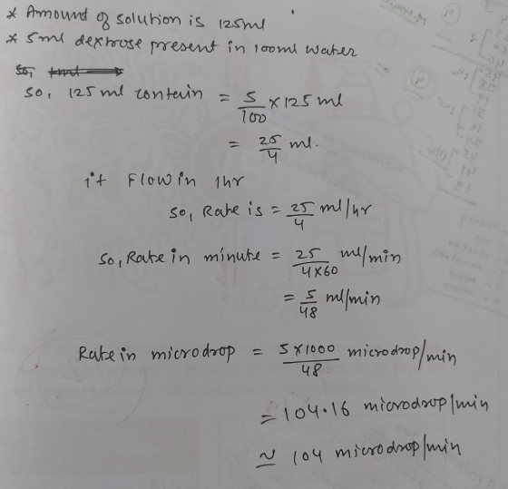1 * Amount of solution is 125ml *smi dextrose present in toom water so that So, 125 ml contain = 5x125 ml = 28 me. it flow in