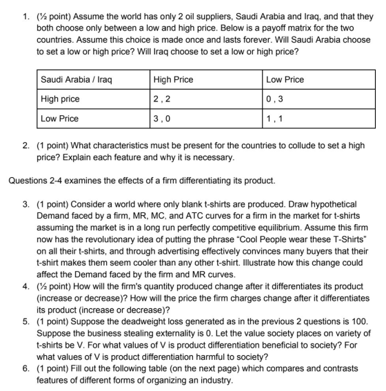 1. (½ point) Assume the world has only 2 oil suppliers, Saudi Arabia and Iraq, and that they both choose only between a low a