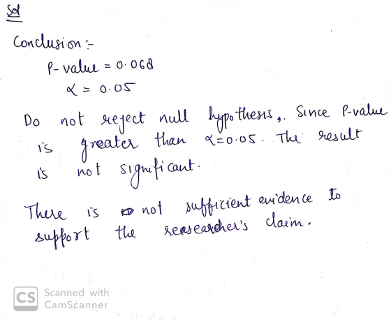 Sol conclusion : P-value = 0.068 X = 0.05 Do not reject null hypothesis. Since P-value is greater than q=0.05. The result is