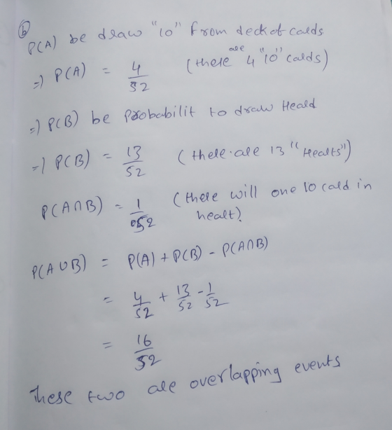 PCA) be dlaw 10 from deck of calds. ale ہا (there 4 10 calds) =) P(A) 52 =) P(B) be probabilit to draw Heald -) P(B) = 13 (