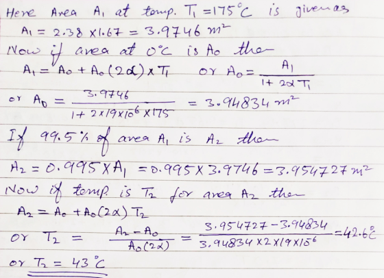 Here Area A, at temp. Ti =175°C is givenas I A1 = 2.38×1.67 = 3.9746 m² Now it area at oc is to the - At=Ao + A. (201) * T O