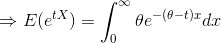 Rightarrow E(e^{tX})= int_{0}^{infty } heta e^{-( heta-t) x}dx
