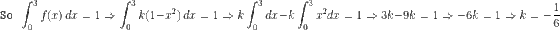 So f. dr =1= k1-r) dr =1=k dr-k rdr =1= 3k-9k = 1 JoJo -6k =1→ k=- Jo