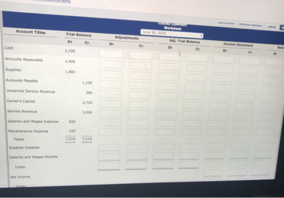 CALCULATOR PRINTER VERSION BACK CRANE COMPANY Worksheet June 30, 2020 Adj. Trial Balance Account Titles Trial Balance Adjustm