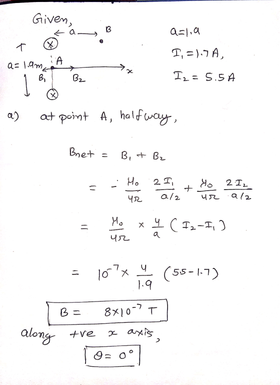 Given, ta B a=lia A a=1.9met - I, =).7A, Iz=5. 5A B2 a) at point A, halfway, Bnet = Bit B2 1 yi ala ur ur alz H x W (1,-1 )