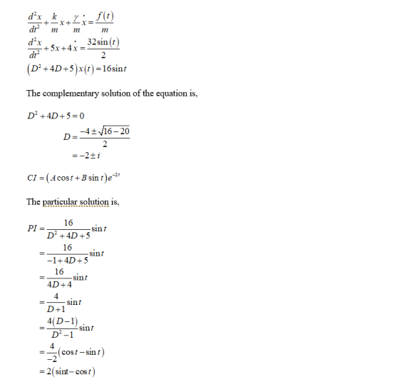 f(t) d2x k dt2 32sin (t d2x +5x+4x dr 2 (D2 4D 5x(t16sint The complementary solution of the equation is, D2 +4D5 0 -416-20 D