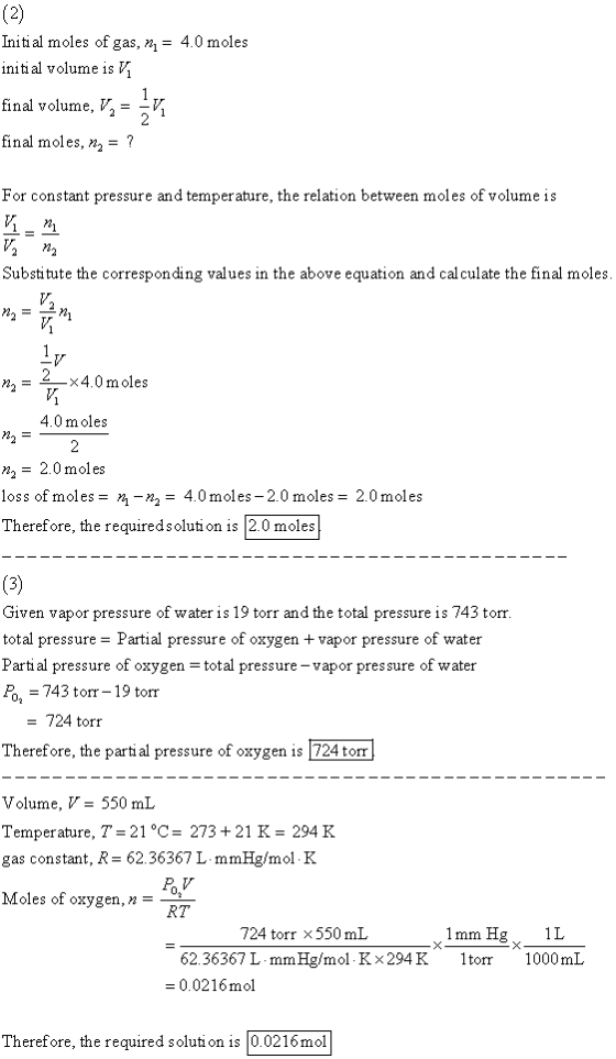 (2) Initi al moles of gas, n = 4.0 moles initi al volume is V. final volume, V= - final moles, n = ? For constant pressure an