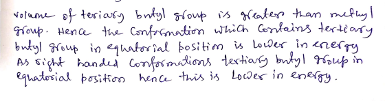 volume of teriary butyl group is greater than methyl group. Hence the conformation which contains tertiary butyl group in equ
