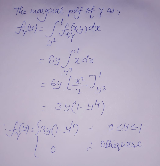 The margiuae pof of you fyll) = f (xy dx 92 =by Sada E by by ETA = 34 (1-44) f() = {34 (1-44) 1 OLY=1 Ć Otherwise O