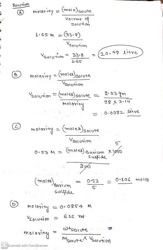 Solution @ molarity = (mole)solute volume of solution 1165 M = (33.8) O solution Vsolution = 33.8 =( 20.48 litre) 165 ( molar