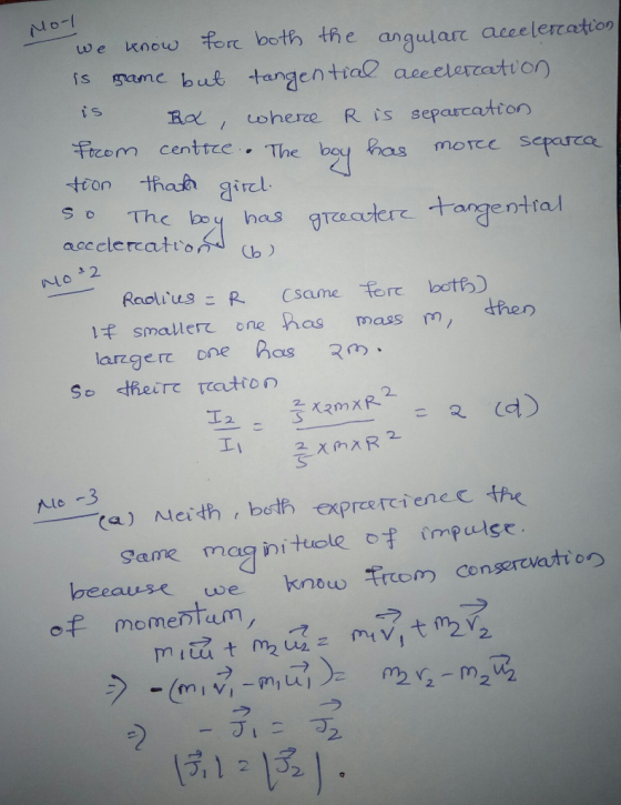 Mool we know for both the angular acceleration is game but tangential acceleration is Ba, where R is separcation from centice